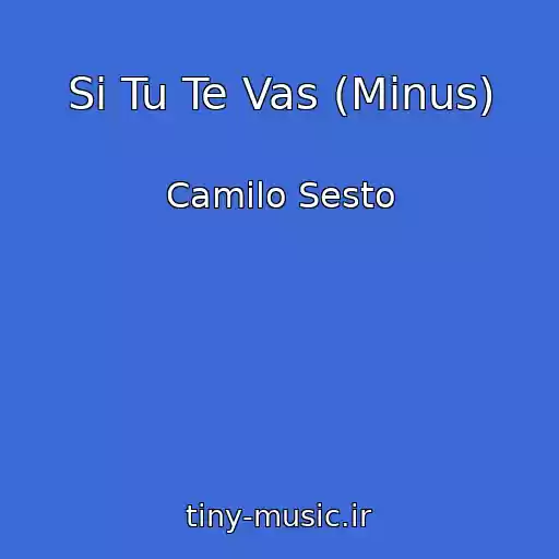 کاور آهنگ Si Tu Te Vas (Minus) از Camilo Sesto