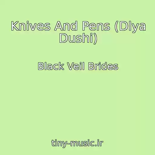 کاور آهنگ Knives And Pens (Dlya Dushi) از Black Veil Brides