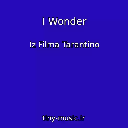 کاور آهنگ I Wonder از Iz Filma Tarantino