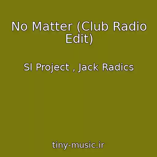 کاور آهنگ No Matter (Club Radio Edit) از Sl Project , Jack Radics