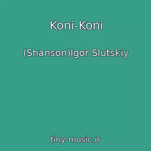 کاور آهنگ Koni-Koni از (Shanson)Igor Slutskiy