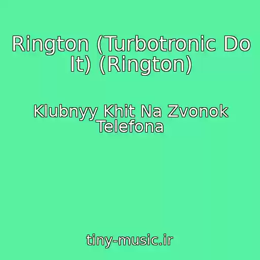 کاور آهنگ Rington (Turbotronic Do It) (Rington) از Klubnyy Khit Na Zvonok Telefona