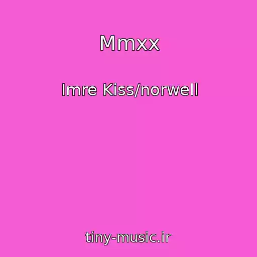 کاور آهنگ Mmxx از Imre Kiss/norwell