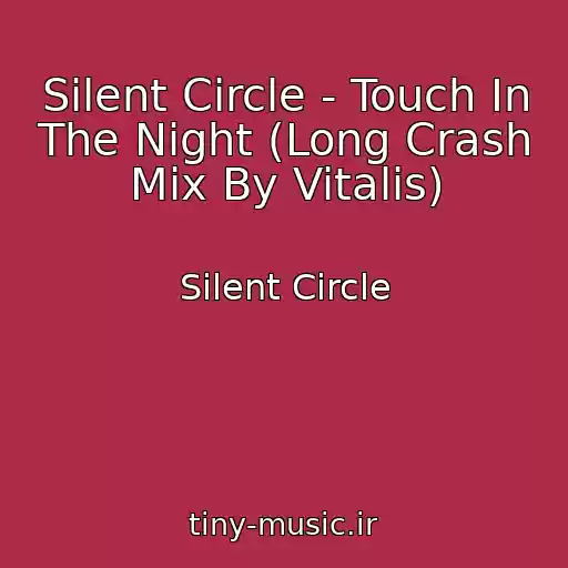 کاور آهنگ Silent Circle - Touch In The Night (Long Crash Mix By Vitalis) از Silent Circle