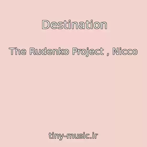 کاور آهنگ Destination از The Rudenko Project , Nicco