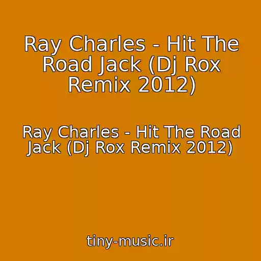 کاور آهنگ Ray Charles - Hit The Road Jack (Dj Rox Remix 2012) از Ray Charles - Hit The Road Jack (Dj Rox Remix 2012)