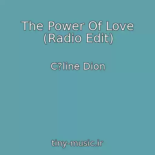 کاور آهنگ The Power Of Love (Radio Edit) از C?line Dion