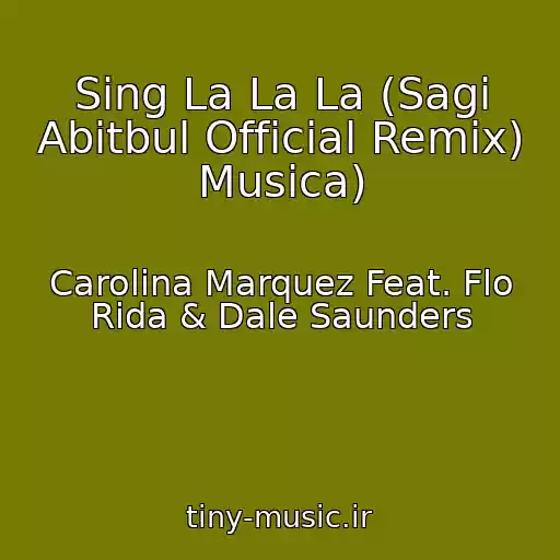 کاور آهنگ Sing La La La (Sagi Abitbul Official Remix) Musica) از Carolina Marquez Feat. Flo Rida & Dale Saunders