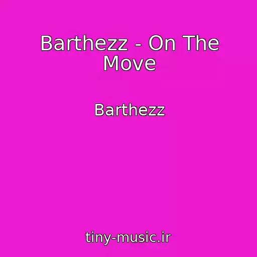 کاور آهنگ Barthezz - On The Move از Barthezz