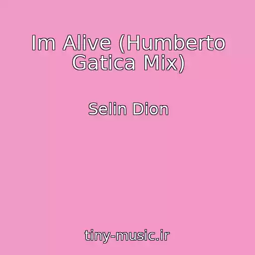 کاور آهنگ Im Alive (Humberto Gatica Mix) از Selin Dion