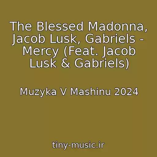 کاور آهنگ The Blessed Madonna, Jacob Lusk, Gabriels - Mercy (Feat. Jacob Lusk & Gabriels) از Muzyka V Mashinu 2024