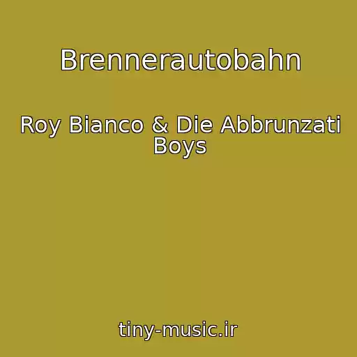 کاور آهنگ Brennerautobahn از Roy Bianco & Die Abbrunzati Boys