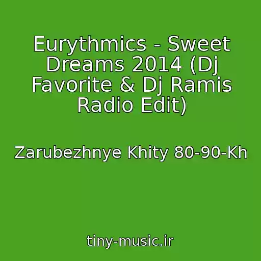 کاور آهنگ Eurythmics - Sweet Dreams 2014 (Dj Favorite & Dj Ramis Radio Edit) از Zarubezhnye Khity 80-90-Kh