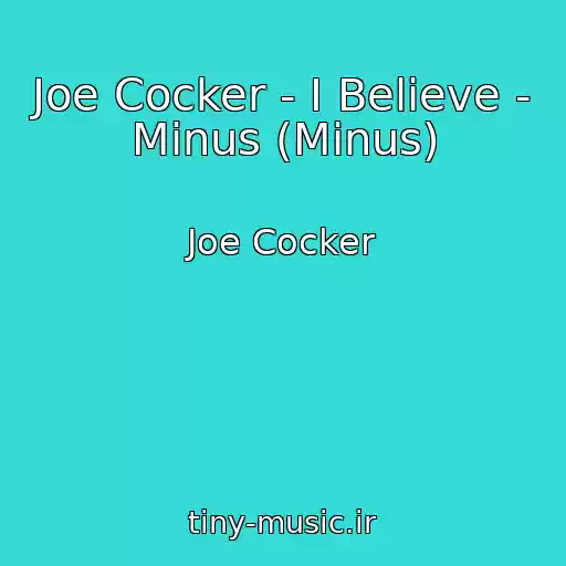 کاور آهنگ Joe Cocker - I Believe - Minus (Minus) از Joe Cocker