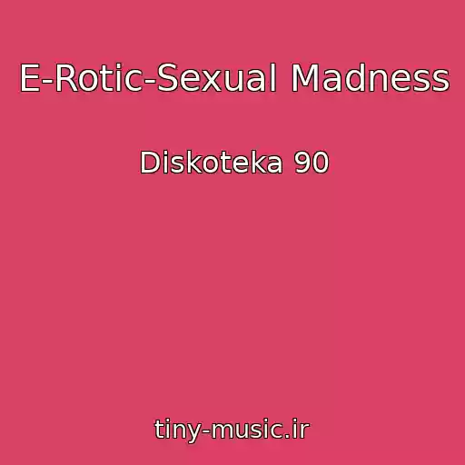 کاور آهنگ E-Rotic-Sexual Madness از Diskoteka 90