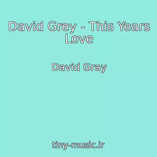 کاور آهنگ David Grey - This Years Love از David Gray
