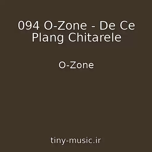 کاور آهنگ 094 O-Zone - De Ce Plang Chitarele از O-Zone