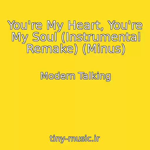 کاور آهنگ You're My Heart, You're My Soul (Instrumental Remake) (Minus) از Modern Talking