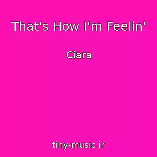 کاور آهنگ That's How I'm Feelin' از Ciara
