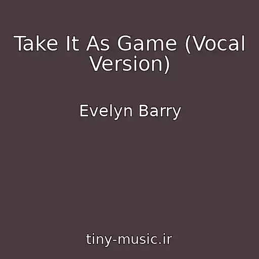 کاور آهنگ Take It As Game (Vocal Version) از Evelyn Barry