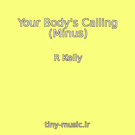 کاور آهنگ Your Body's Calling (Minus) از R Kelly