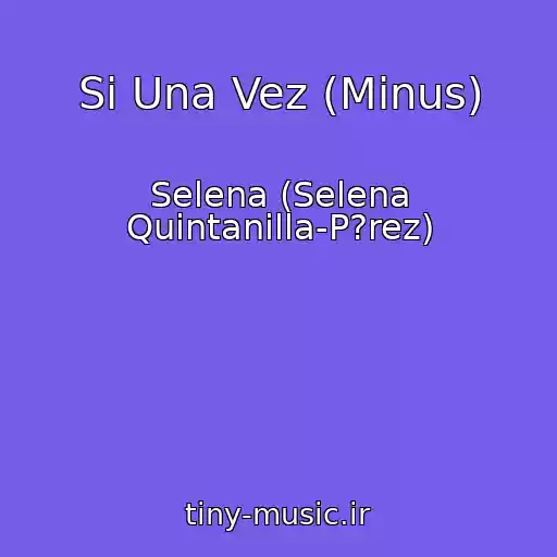 کاور آهنگ Si Una Vez (Minus) از Selena (Selena Quintanilla-P?rez)