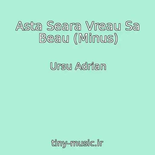 کاور آهنگ Asta Seara Vreau Sa Beau (Minus) از Ursu Adrian