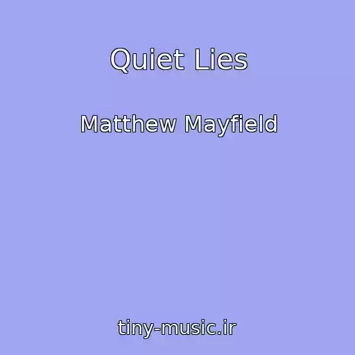 کاور آهنگ Quiet Lies از Matthew Mayfield