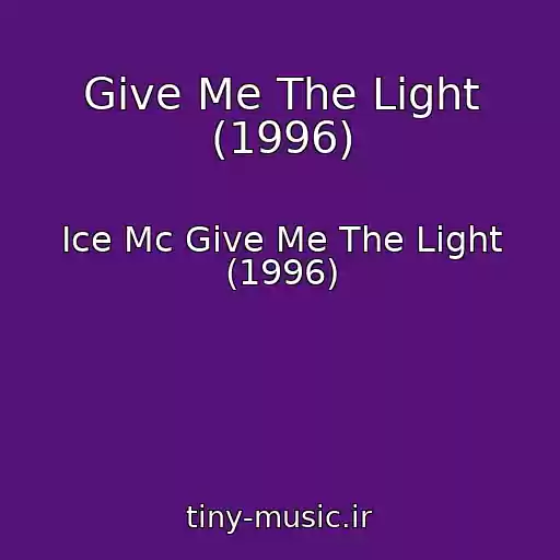 کاور آهنگ Give Me The Light (1996) از Ice Mc Give Me The Light (1996)