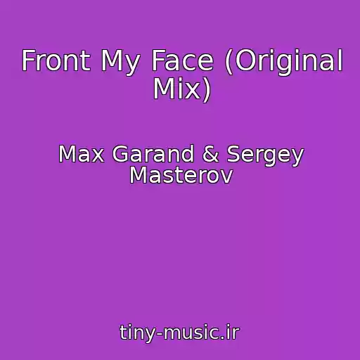 کاور آهنگ Front My Face (Original Mix) از Max Garand & Sergey Masterov