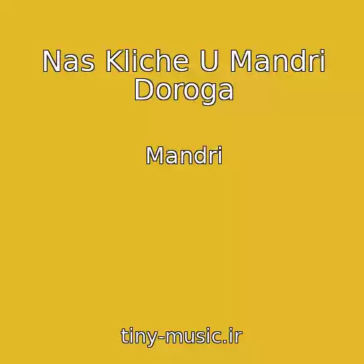 کاور آهنگ Nas Kliche U Mandri Doroga از Mandri