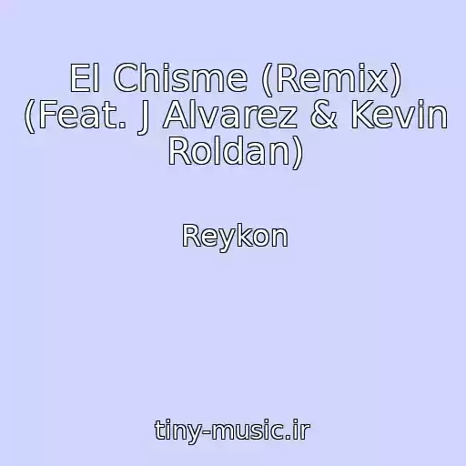 کاور آهنگ El Chisme (Remix) (Feat. J Alvarez & Kevin Roldan) از Reykon