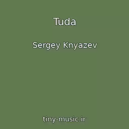 کاور آهنگ Tuda از Sergey Knyazev