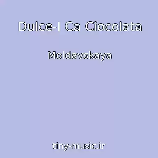 کاور آهنگ Dulce-I Ca Ciocolata از Moldavskaya