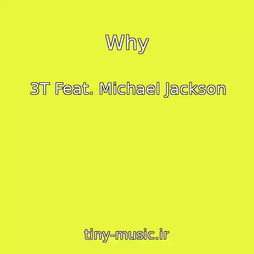 کاور آهنگ Why از 3T Feat. Michael Jackson