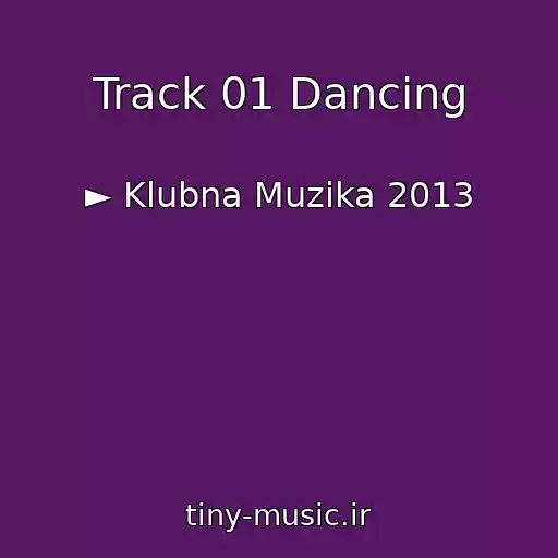 کاور آهنگ Track 01 Dancing از ► Klubna Muzika 2013