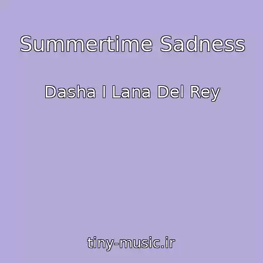 کاور آهنگ Summertime Sadness از Dasha I Lana Del Rey
