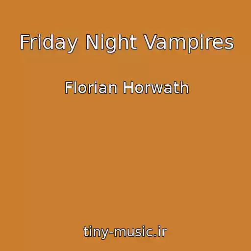 کاور آهنگ Friday Night Vampires از Florian Horwath