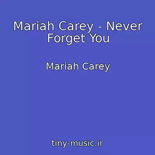 کاور آهنگ Mariah Carey - Never Forget You از Mariah Carey