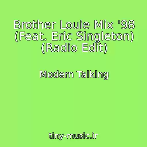 کاور آهنگ Brother Louie Mix '98 (Feat. Eric Singleton) (Radio Edit) از Modern Talking