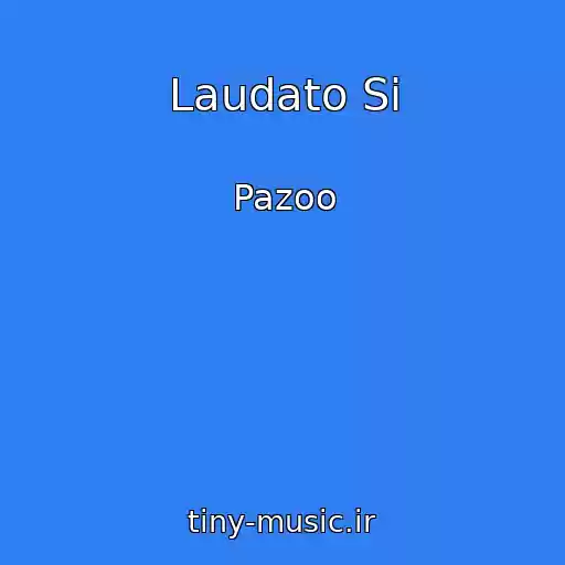 کاور آهنگ Laudato Si از Pazoo