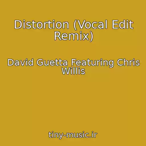کاور آهنگ Distortion (Vocal Edit Remix) از David Guetta Featuring Chris Willis