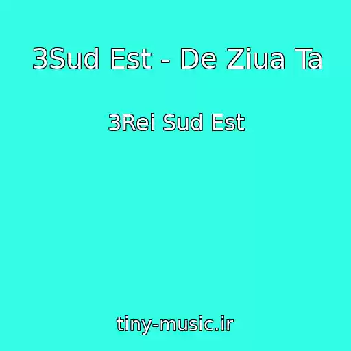 کاور آهنگ 3Sud Est - De Ziua Ta از 3Rei Sud Est