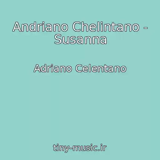کاور آهنگ Andriano Chelintano - Susanna از Adriano Celentano