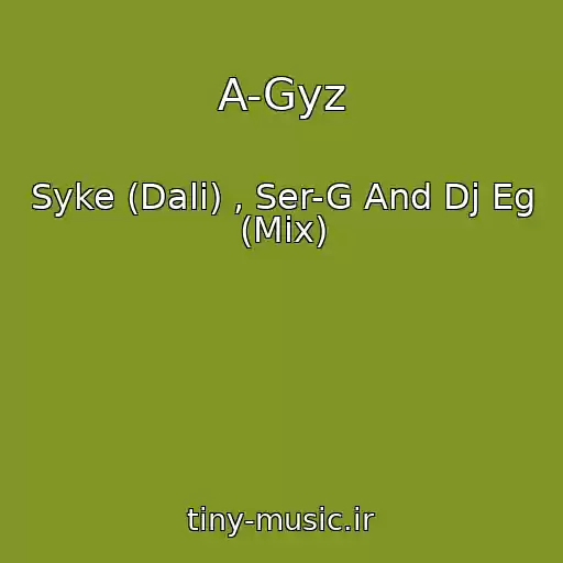 کاور آهنگ A-Gyz از Syke (Dali) , Ser-G And Dj Eg (Mix)