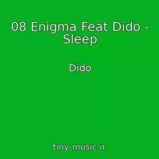 کاور آهنگ 08 Enigma Feat Dido - Sleep از Dido
