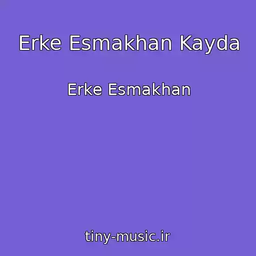کاور آهنگ Erke Esmakhan Kayda از Erke Esmakhan