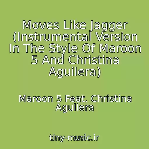 کاور آهنگ Moves Like Jagger (Instrumental Version In The Style Of Maroon 5 And Christina Aguilera) از Maroon 5 Feat. Christina Aguilera