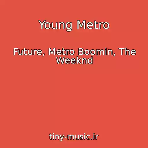 کاور آهنگ Young Metro از Future, Metro Boomin, The Weeknd