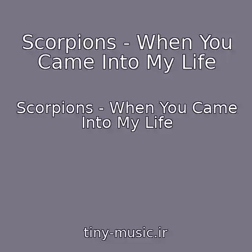 کاور آهنگ Scorpions - When You Came Into My Life از Scorpions - When You Came Into My Life